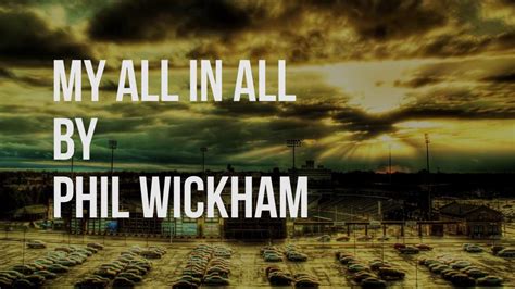 Phil Wickham – My All in All (Live) Lyrics .